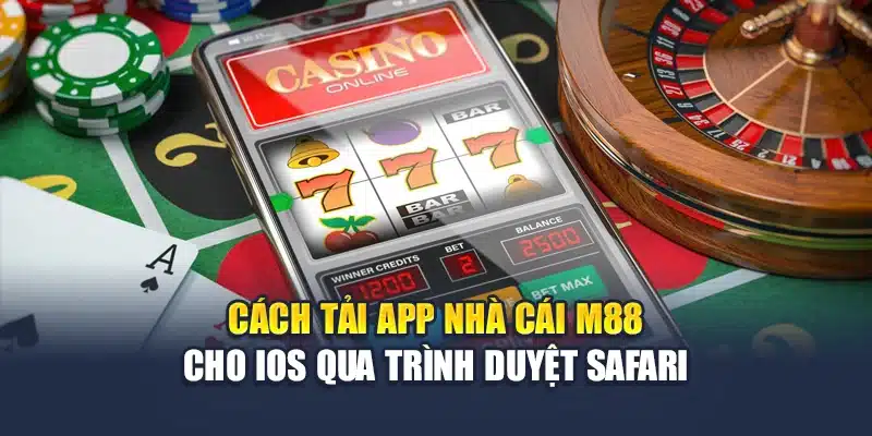 Tải App M88 2 Cách tải app nhà cái M88 cho iOS qua trình duyệt Safari