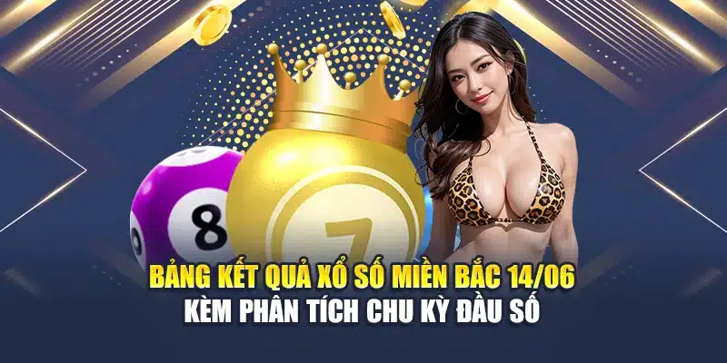Soi Cầu Xổ Số Miền Bắc 15/06 Chuẩn Xác Của Chuyên Gia M88 1 Bảng kết quả xổ số miền Bắc 14/06 kèm phân tích chu kỳ đầu số