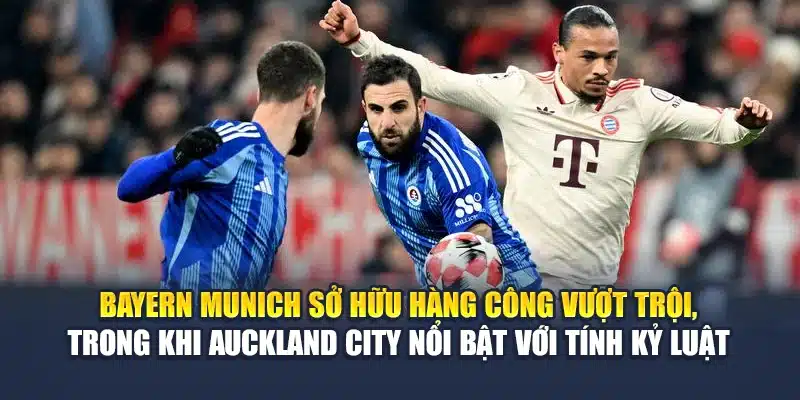 Soi Kèo Bóng Đá Bayern Munich vs Auckland City Từ aktualisieren-targo.com.de 1 Bayern Munich sở hữu hàng công vượt trội, trong khi Auckland City nổi bật với tính kỷ luật