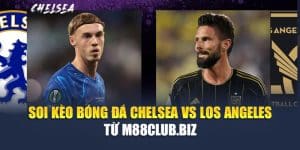 Soi Kèo Bóng Đá Chelsea Vs Los Angeles Từ aktualisieren-targo.com.de
