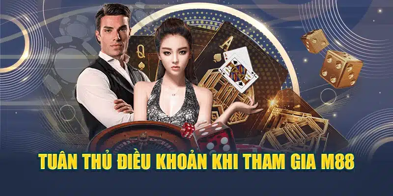 M88 – Trang Chủ Chính Thức 2025 – Trải Nghiệm Không Giới Hạn 18 Tuân thủ điều khoản khi tham gia M88
